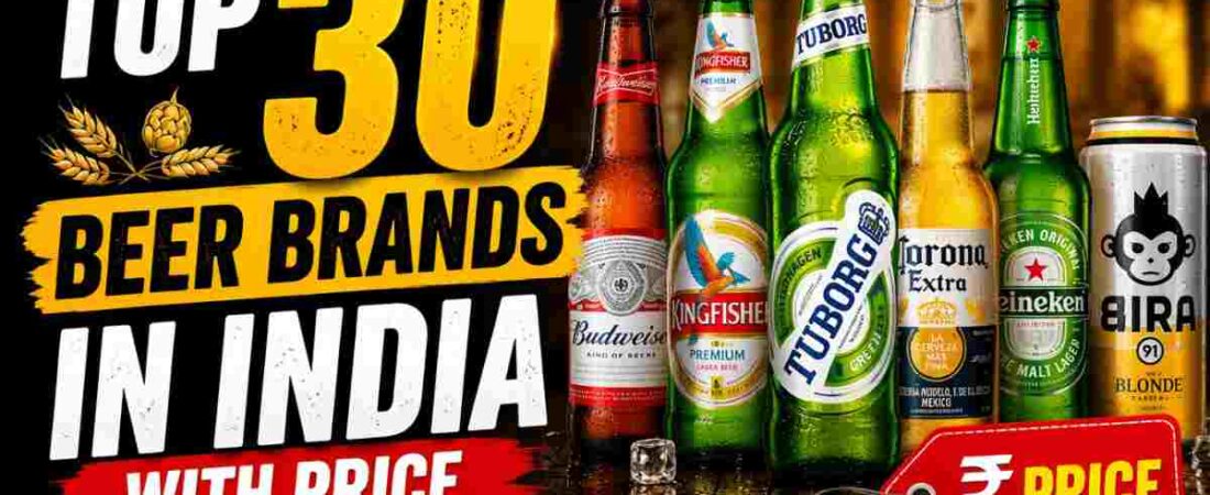 Top 30 Beer Brands in India with Price (Sorted by Budget)